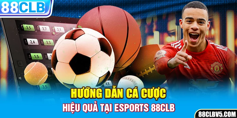 Hướng dẫn cá cược hiệu quả tại Esports 88CLB
